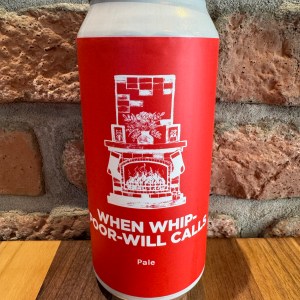WHEN WHIP-POOR-WILL CALLS - Pomona Island Brew Co