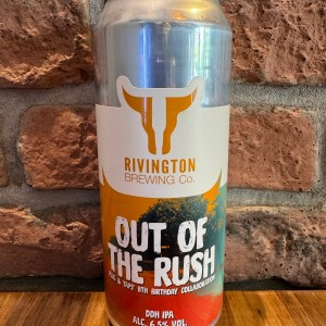 Out Of The Rush - Rivington Brewing Co